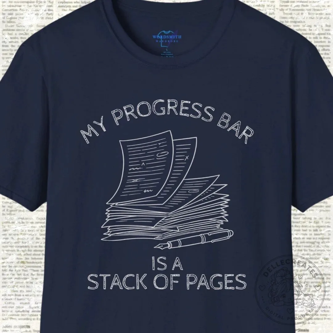My Progress Bar Is A Stack Of Pages Funny Writer's T-Shirt