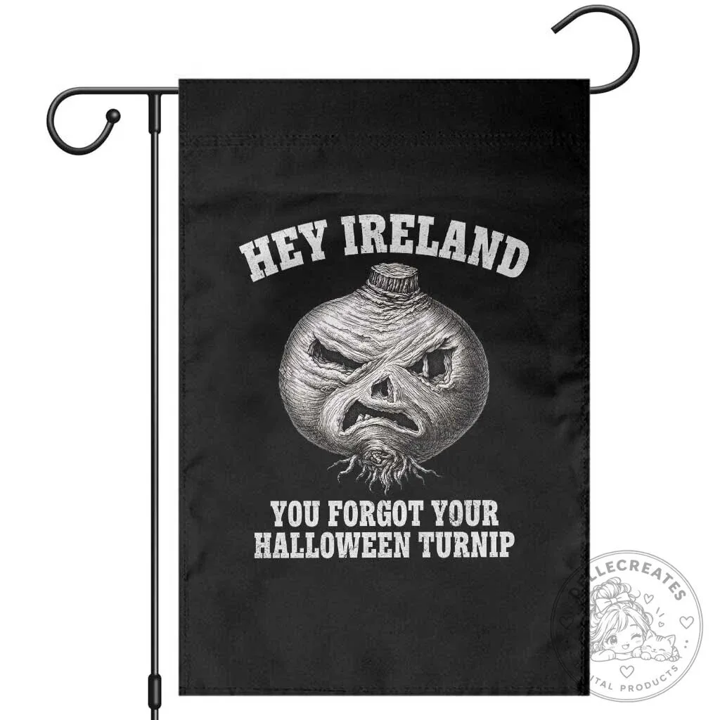 Hey Ireland You Forgot Your Halloween Turnip Funny Spooky Garden Flag